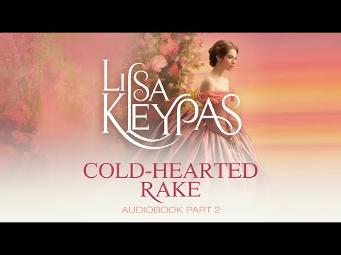 Lisa Kleypas' Cold Hearted Rake Part 2 | Can Love Overcome the Darkness? Find Out Now!