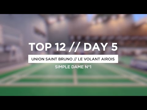 TOP 12 | DAY5 | Union Saint-Bruno VS LE VOLANT AIROIS | Simple Dame n°1