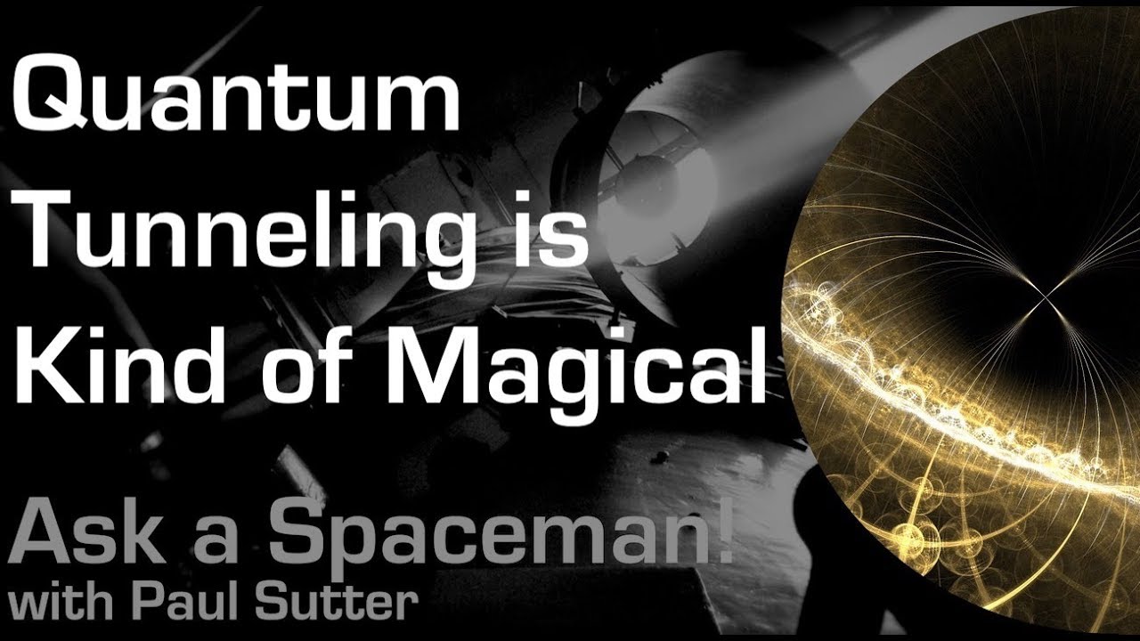 Quantum Tunneling is Kind of Magical - Ask a Spaceman! - YouTube