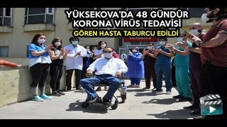 Yüksekova’da 48 Gündür Korona Virüs Tedavisi Gören Hasta Taburcu Edildi