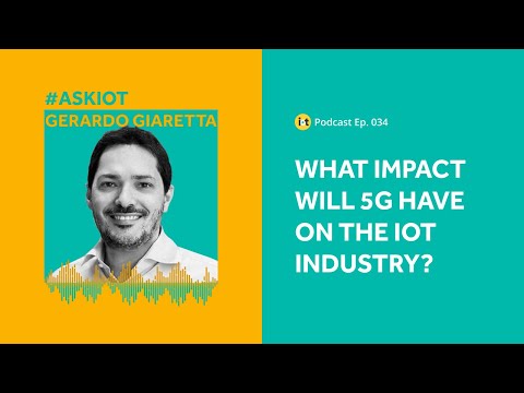 5G and its Impact on the Internet of Things | IoT For All Podcast E034 | Qualcomm's Gerardo Giaretta