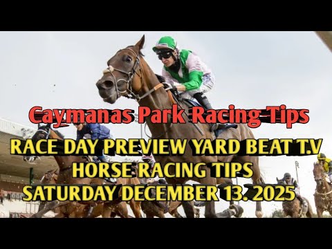RACE DAY PREVIEW  TIPS  SATURDAY DECEMBER 13.2025. | YARD BEAT T.V. horse racing tips.