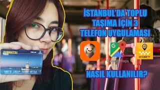 İstanbul'da Toplu Taşıma İçin 3 Uygulama | Duraklar, Hatlar, Güzergahlar...