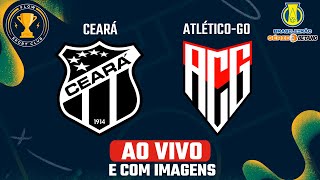 CEARÁ x ATLÉTICO-GO - AO VIVO E COM IMAGENS - Brasileirão Série B 23