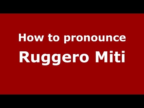 How to pronounce Ruggero Miti (Italian/Italy)  - PronounceNames.com