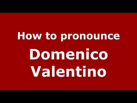 How to pronounce Domenico Valentino (Italian/Italy)  - PronounceNames.com
