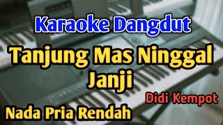 Download lagu TANJUNG MAS NINGGAL JANJI - KARAOKE || NADA PRIA COWOK RENDAH || Didi Kempot || Live Keyboard mp3