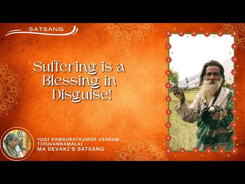 #546- Suffering is a Blessing in Disguise! | Satsang | Yogi Ramsuratkumar | Ma Devaki | 06-04-22