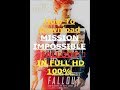 Download MISSION IMPOSSIBLE FALLOUT In Full Hd 100 Free In Dual Audio Hindi English