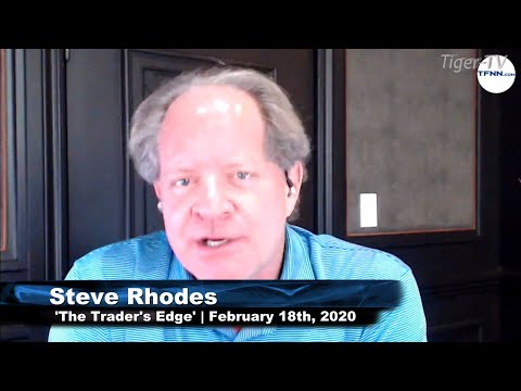 February 18th, The Trader's Edge with Steve Rhodes on TFNN - 2020