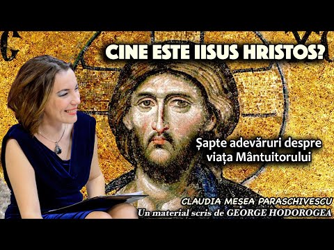 Cine este Iisus Hristos? * Sapte adevaruri despre viata Mantuitorului