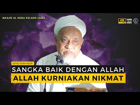 USTAZ SIDEK NOOR - BERSANGKA BAIK DENGAN ALLAH, DIKURNIAKAN NIKMAT