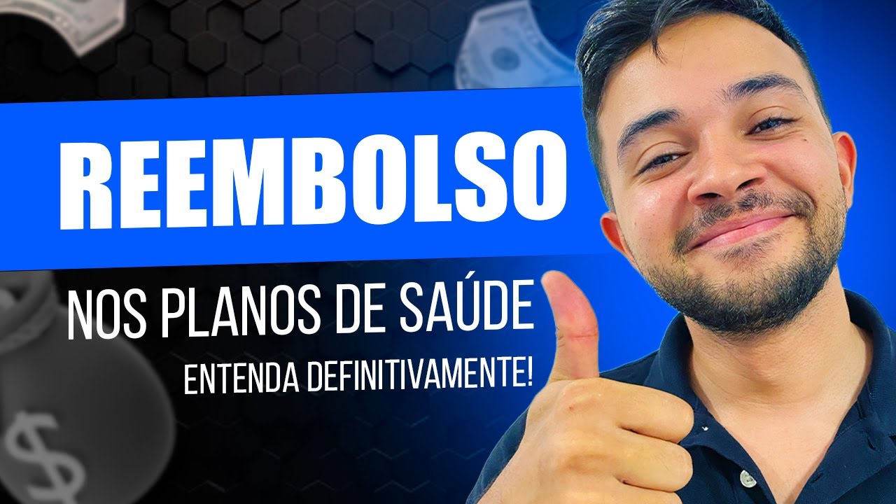 REEMBOLSO nos planos de saúde: entenda DEFINITIVAMENTE