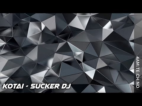 Kotai - Sucker DJ