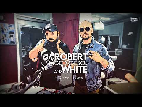 Robert Georgescu and White || Organic Fusion || 31.01.2025