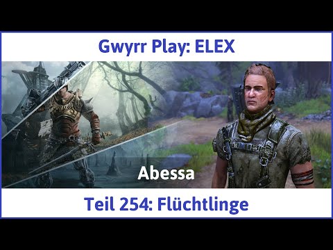 ELEX deutsch Teil 254 - Flüchtlinge Let's Play