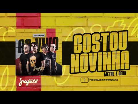 Banda Grafith - Gostou Novinha (Metal e Cego) | Fevereiro 2023
