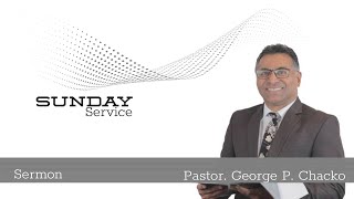 Sunday service  Live Message Pastor. George P. Chacko  | JNAG Church