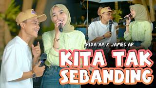 Download lagu KITA TAK SEBANDING - Fida AP X James AP mp3