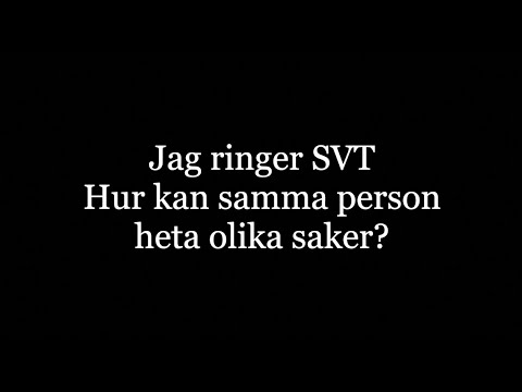Jag ringer SVT. Hur kan samma person heta olika saker?