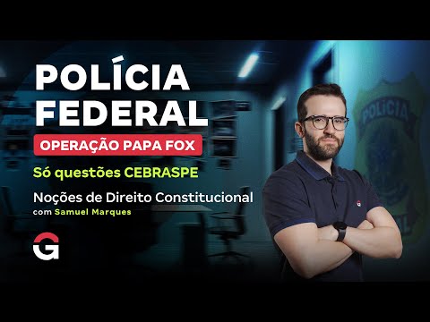 Concurso Polícia Federal | Só questões CEBRASPE de Noções de Direito Constitucional