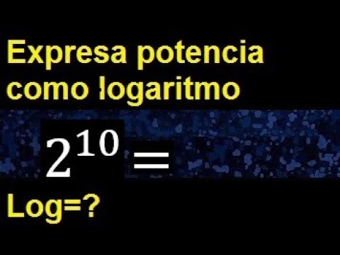 Expresa como logaritmo las siguientes potencias , 2 elevado a la 10 = 1024 como log