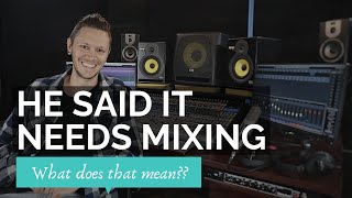 He Said It Needs Mixing.. What Does That Mean?
