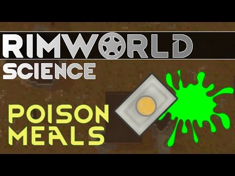 RimWorld Science: Poison Meals — RimWorld Alpha 15 Food Poisoning SCIENCE!!!
