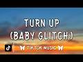 Turn Up Baby Glitch Rakai Plaqueboymax BunnaB Lyrics