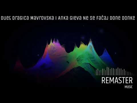 Duet Dragica Mavrovska  i Anka Gieva   Ne se faćaj Done Donke 1958 Remaster