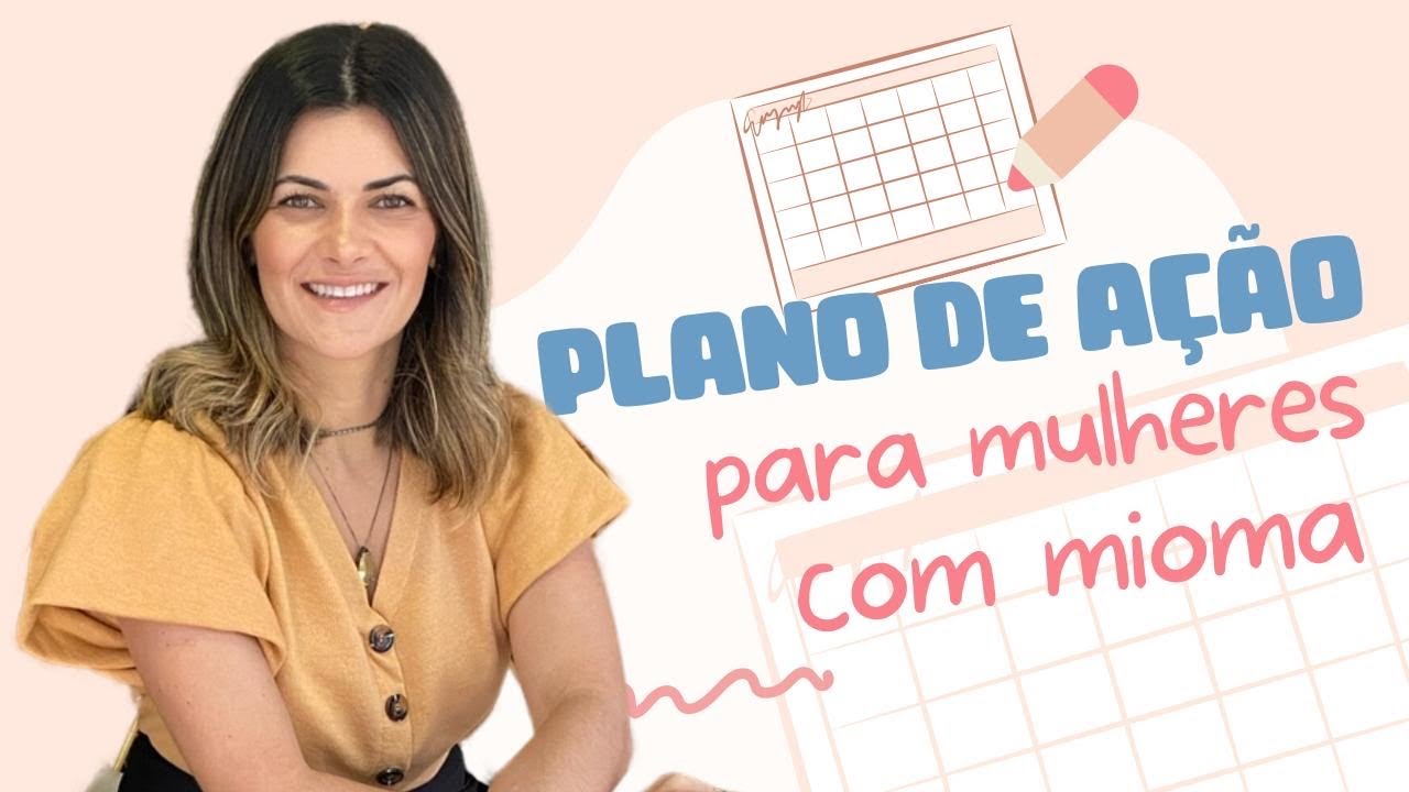 Montando seu Plano de Ação para se livrar dos miomas.