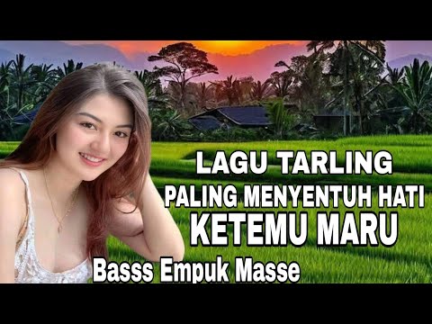 KETEMU MARU _ LAGU TARLING PALING MENYENTUH HATI ~ PALING POPULER 2025