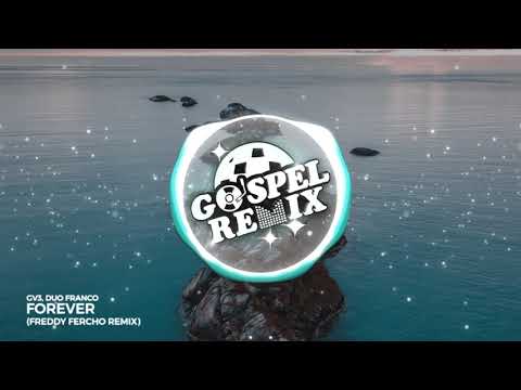 GV3, Duo Franco - Forever (Freddy Fercho Remix) [Electro House Gospel]