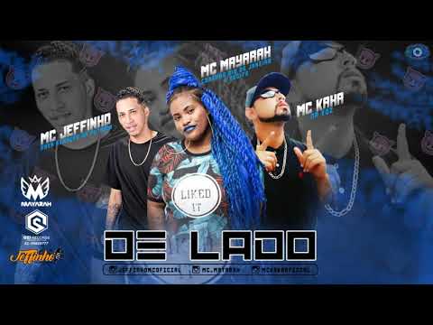 MC JEFFINHO, MC KAKA E MC MAYARAH - DE LADO
