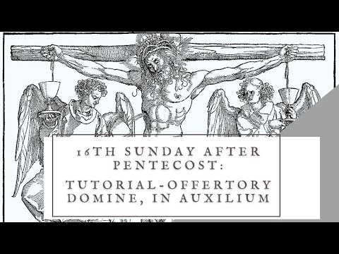 16th Sunday after Pentecost: Offertory - Domine, in auxilium (Tutorial)
