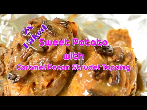 How To Make Sweet Potato w/ Caramel Pecan Strudel Topping