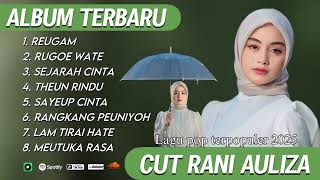 Download lagu KUMPULAN LAGU TERPOPULER CUT RANI AULIZA - REUGAM | RUGOE WATE | SEJARAH CINTA 2025 mp3 Download lagu KUMPULAN LAGU TERPOPULER CUT RANI AULIZA - REUGAM | RUGOE WATE | SEJARAH CINTA 2025 mp3