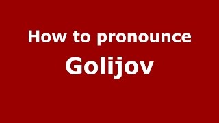 How to pronounce Golijov