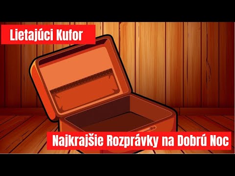 Lietajúci Kufor | Hovorené Rozprávky | Audio Rozprávky pre Deti | Najkrajšie Rozprávky