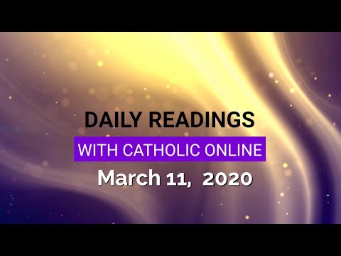 Click to Watch the Daily Reading for Wednesday, March 11th, 2020 video