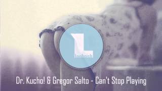 Dr. Kucho! & Gregor Salto - Can't Stop Playing (Oliver Heldens & Gregor Salto Remix)