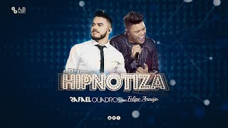 HIPNOTIZA - RAFAEL QUADROS & FELIPE ARAÚJO