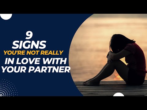 9 Signs You're Not Really In Love With Your Partner