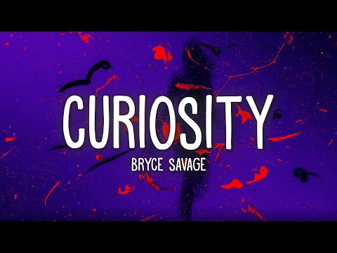 Bryce Savage - Curiosity (Lyrics)