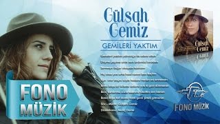 Gülşah Gemiz - Gemileri Yaktım