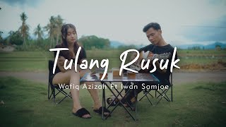 Download lagu Tulang Rusuk | Iwan Samjoe ft  Wafiq Azizah \\ Akustik Cover mp3