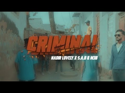 Criminal - S.A.B Feat Nadir Lovely & M3B | Directed By Qbaloch QB [ Official Music Video ]