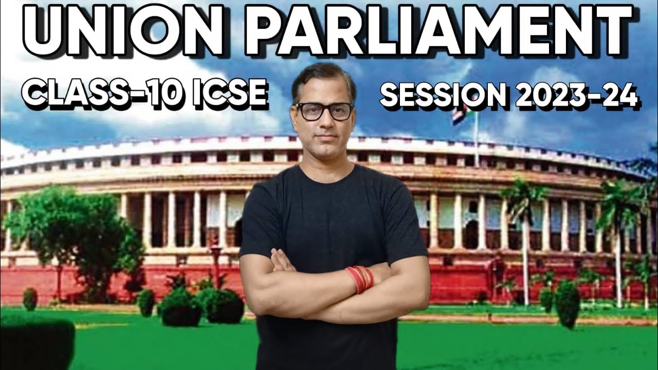 The Union Parliament | The Union Legislature Class 10 ICSE | Civics ICSE Class 10 | @sirtarunrupani