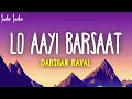 Darshan Raval - Lo Aayi Barsaat (Lyrics)