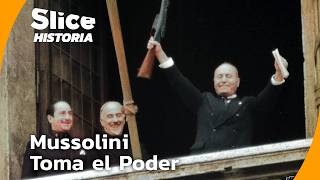 Benito Mussolini: El Fascismo Conquista el Poder Total | SLICE HISTORIA | DOC COMPLETO